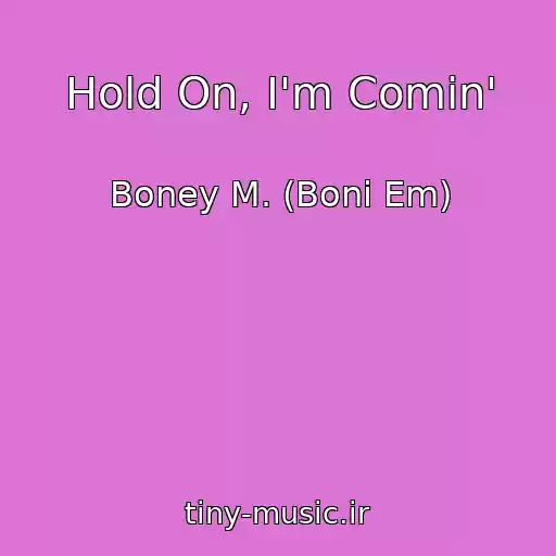 کاور آهنگ Hold On, I'm Comin' از Boney M. (Boni Em)