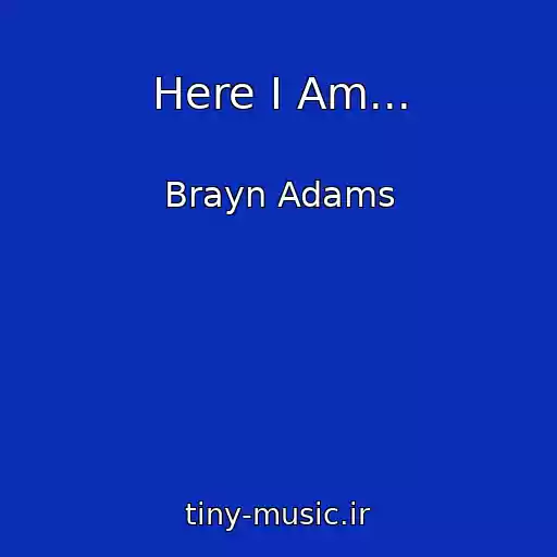 کاور آهنگ Here I Am... از Brayn Adams