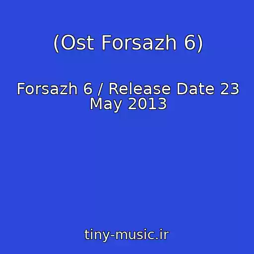 کاور آهنگ (Ost Forsazh 6) از Forsazh 6 / Release Date 23 May 2013