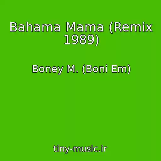 کاور آهنگ Bahama Mama (Remix 1989) از Boney M. (Boni Em)