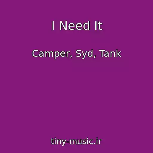 کاور آهنگ I Need It از Camper, Syd, Tank