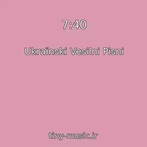 کاور آهنگ 7:40 از Ukraїnskі Vesіlnі Pіsnі