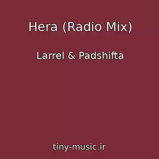کاور آهنگ Hera (Radio Mix) از Larrel & Padshifta