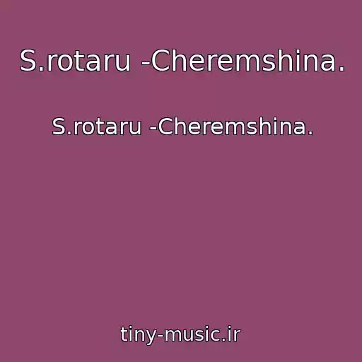 کاور آهنگ S.rotaru -Cheremshina. از S.rotaru -Cheremshina.