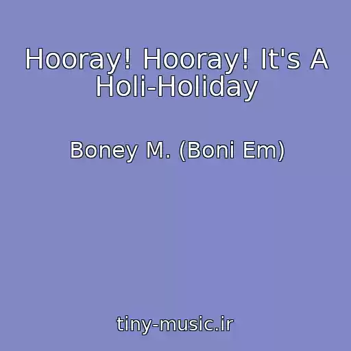 کاور آهنگ Hooray! Hooray! It's A Holi-Holiday از Boney M. (Boni Em)