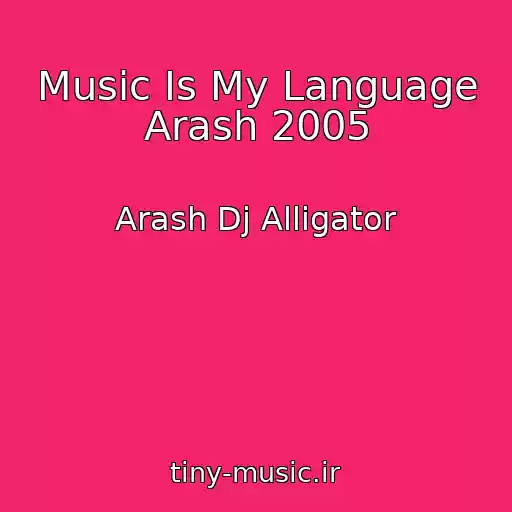 کاور آهنگ Music Is My Language Arash 2005 از Arash Dj Alligator