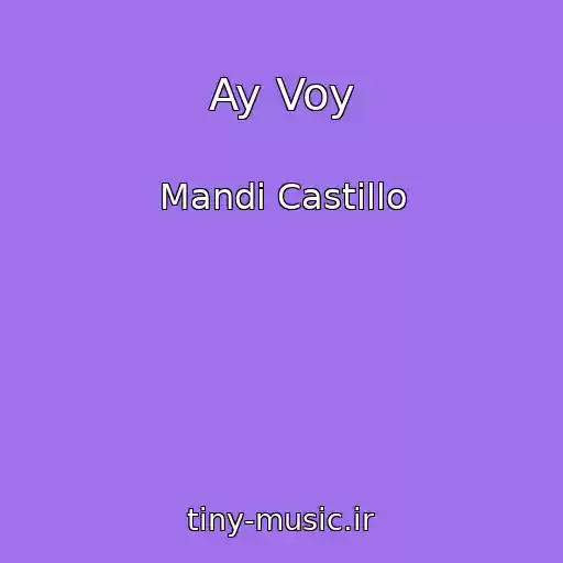 کاور آهنگ Ay Voy از Mandi Castillo