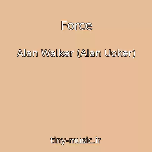 کاور آهنگ Force از Alan Walker (Alan Uoker)
