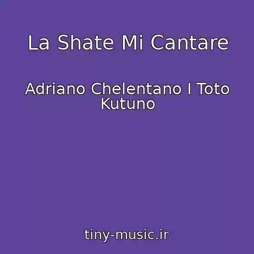کاور آهنگ La Shate Mi Cantare از Adriano Chelentano I Toto Kutuno