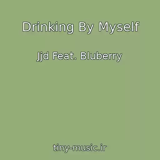 کاور آهنگ Drinking By Myself از Jjd Feat. Bluberry