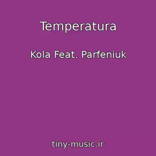 کاور آهنگ Temperatura از Kola Feat. Parfeniuk