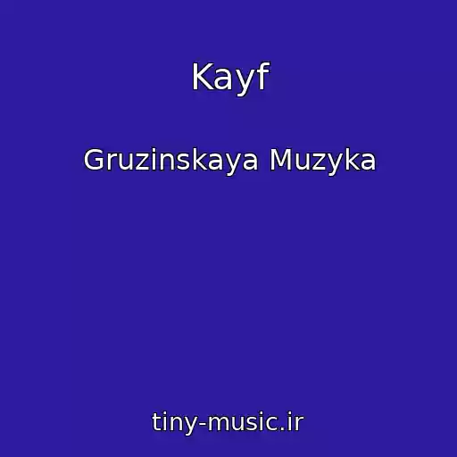 کاور آهنگ Kayf از Gruzinskaya Muzyka
