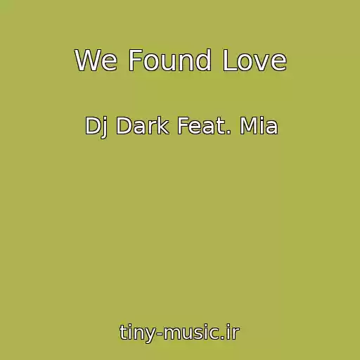 کاور آهنگ We Found Love از Dj Dark Feat. Mia