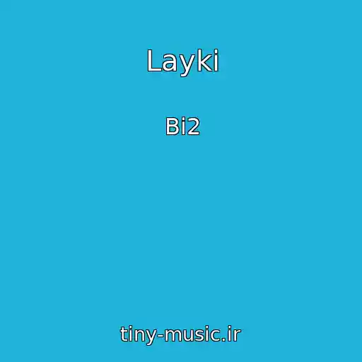 کاور آهنگ Layki از Bi2