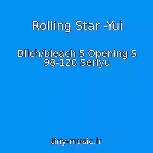کاور آهنگ Rolling Star -Yui از Blich/bleach 5 Opening S 98-120 Seriyu