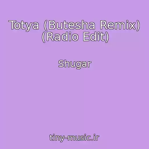 کاور آهنگ Totya (Butesha Remix) (Radio Edit) از Shugar