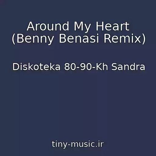 کاور آهنگ Around My Heart (Benny Benasi Remix) از Diskoteka 80-90-Kh Sandra