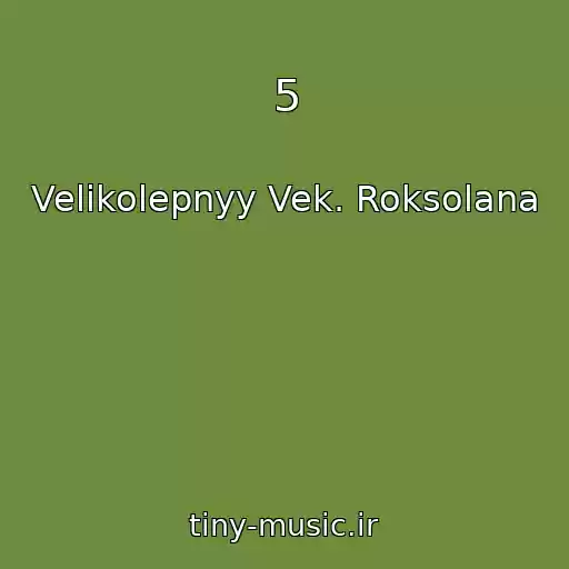 کاور آهنگ 5 از Velikolepnyy Vek. Roksolana