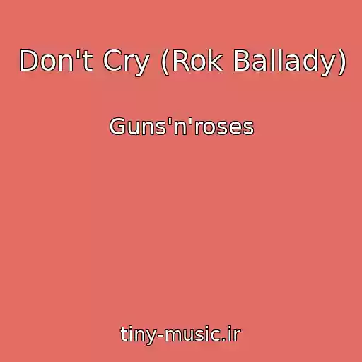 کاور آهنگ Don't Cry (Rok Ballady) از Guns'n'roses