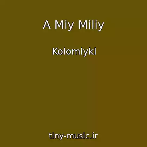 کاور آهنگ A Mіy Miliy از Kolomiyki