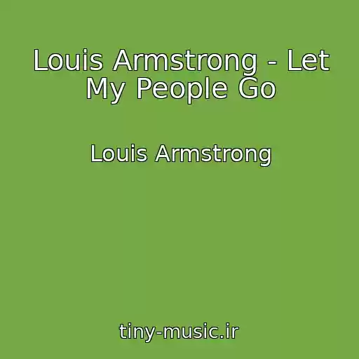 کاور آهنگ Louis Armstrong - Let My People Go از Louis Armstrong