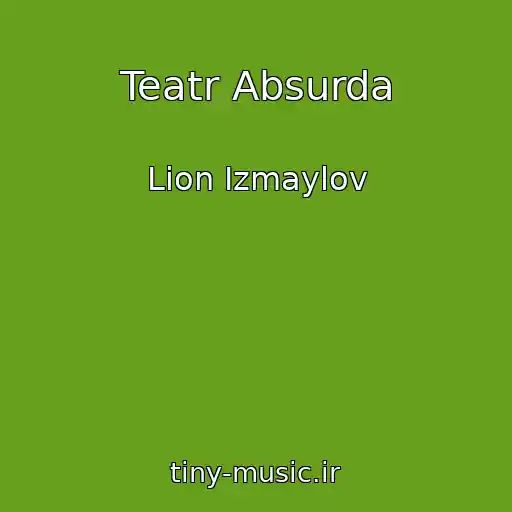 کاور آهنگ Teatr Absurda از Lion Izmaylov