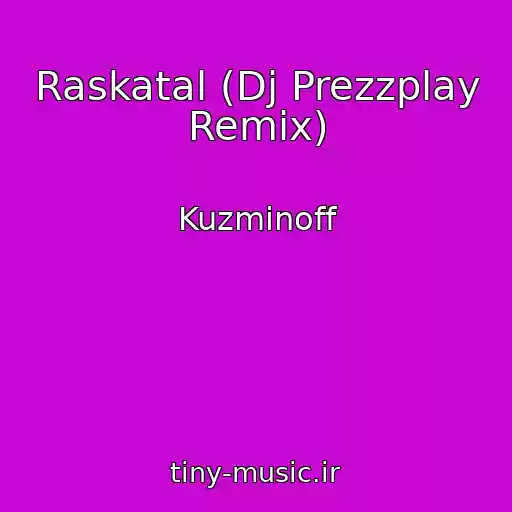 کاور آهنگ Raskatal (Dj Prezzplay Remix) از Kuzminoff