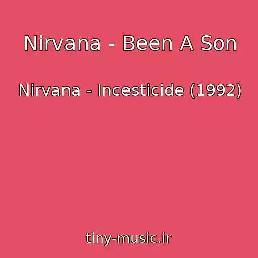 کاور آهنگ Nirvana - Been A Son از Nirvana - Incesticide (1992)