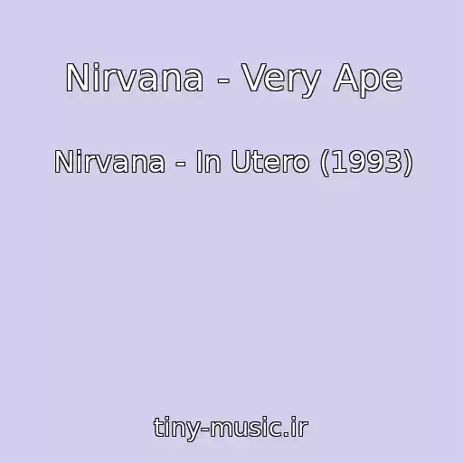 کاور آهنگ Nirvana - Very Ape از Nirvana - In Utero (1993)