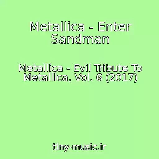 کاور آهنگ Metallica - Enter Sandman از Metallica - Evil Tribute To Metallica, Vol. 6 (2017)