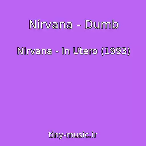 کاور آهنگ Nirvana - Dumb از Nirvana - In Utero (1993)