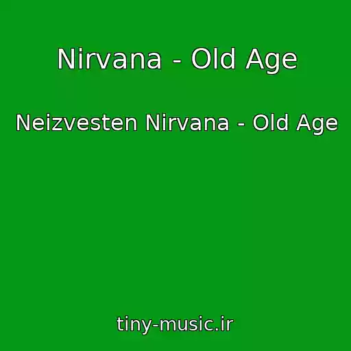 کاور آهنگ Nirvana - Old Age از Neizvesten Nirvana - Old Age