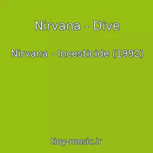 کاور آهنگ Nirvana - Dive از Nirvana - Incesticide (1992)