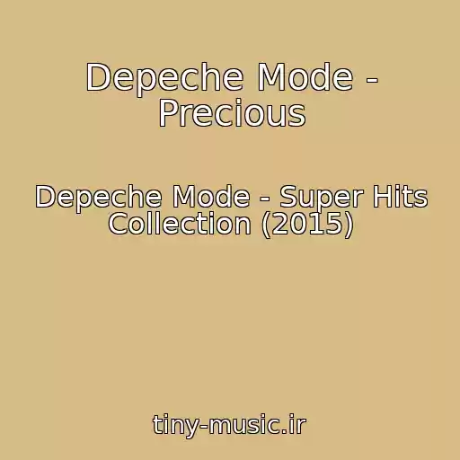 کاور آهنگ Depeche Mode - Precious از Depeche Mode - Super Hits Collection (2015)