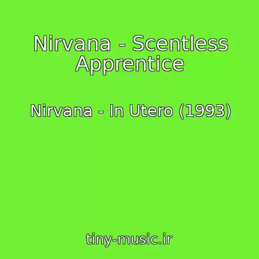 کاور آهنگ Nirvana - Scentless Apprentice از Nirvana - In Utero (1993)