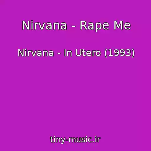 کاور آهنگ Nirvana - Rape Me از Nirvana - In Utero (1993)
