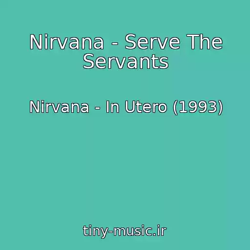کاور آهنگ Nirvana - Serve The Servants از Nirvana - In Utero (1993)