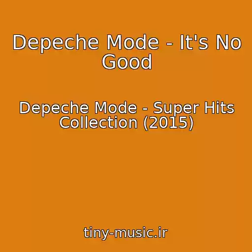 کاور آهنگ Depeche Mode - It's No Good از Depeche Mode - Super Hits Collection (2015)