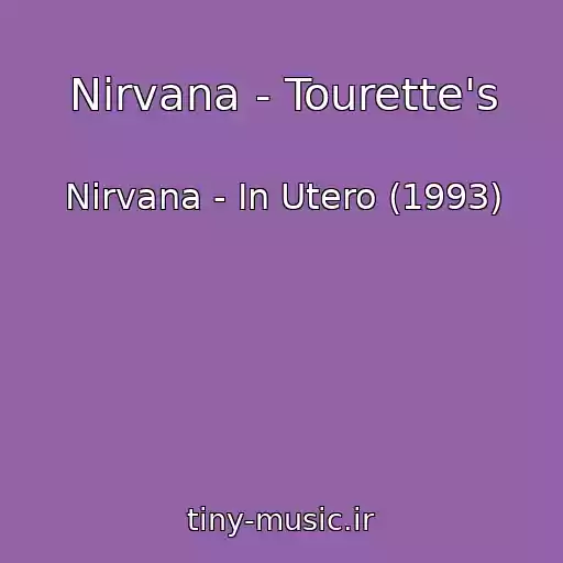 کاور آهنگ Nirvana - Tourette's از Nirvana - In Utero (1993)