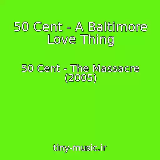 کاور آهنگ 50 Cent - A Baltimore Love Thing از 50 Cent - The Massacre (2005)