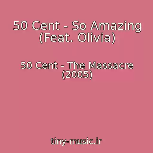کاور آهنگ 50 Cent - So Amazing (Feat. Olivia) از 50 Cent - The Massacre (2005)