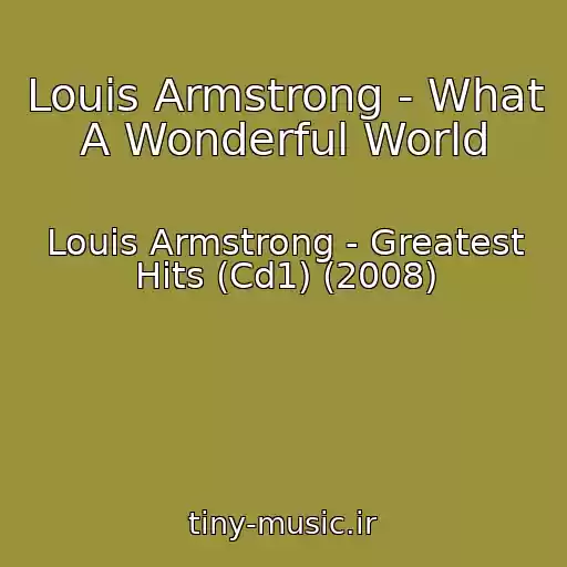 کاور آهنگ Louis Armstrong - What A Wonderful World از Louis Armstrong - Greatest Hits (Cd1) (2008)