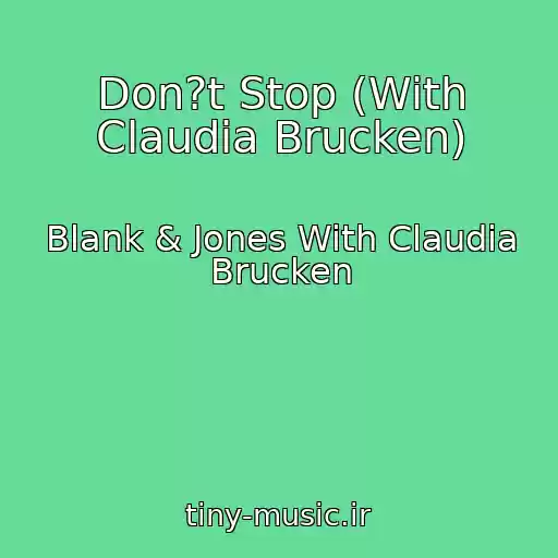 کاور آهنگ Don?t Stop (With Claudia Brucken) از Blank & Jones With Claudia Brucken