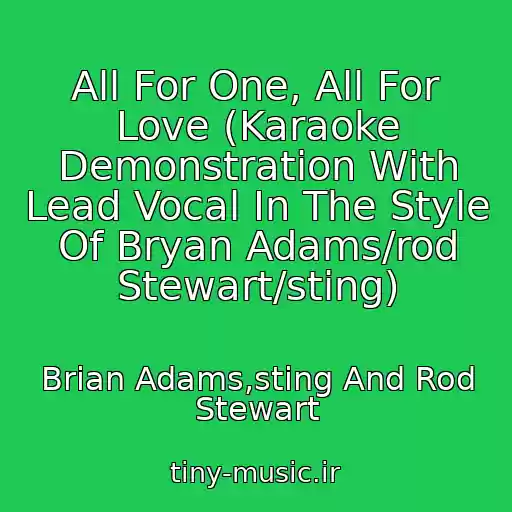 کاور آهنگ All For One, All For Love (Karaoke Demonstration With Lead Vocal In The Style Of Bryan Adams/rod Stewart/sting) از Brian Adams,sting And Rod Stewart