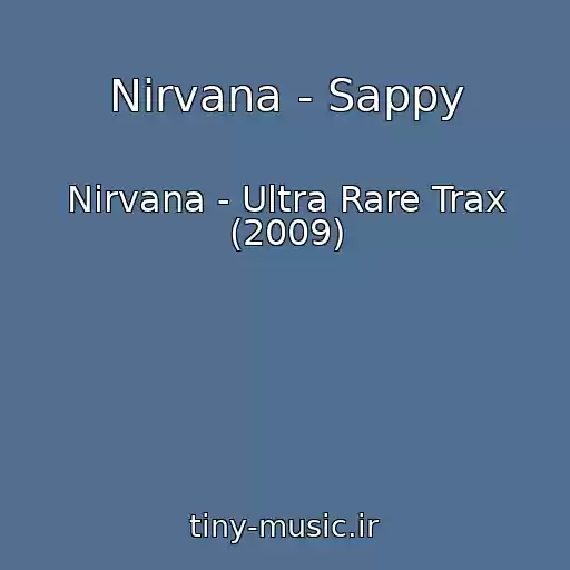کاور آهنگ Nirvana - Sappy از Nirvana - Ultra Rare Trax (2009)