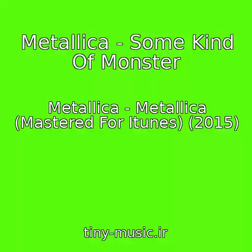 کاور آهنگ Metallica - Some Kind Of Monster از Metallica - Metallica (Mastered For Itunes) (2015)