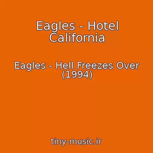 کاور آهنگ Eagles - Hotel California از Eagles - Hell Freezes Over (1994)