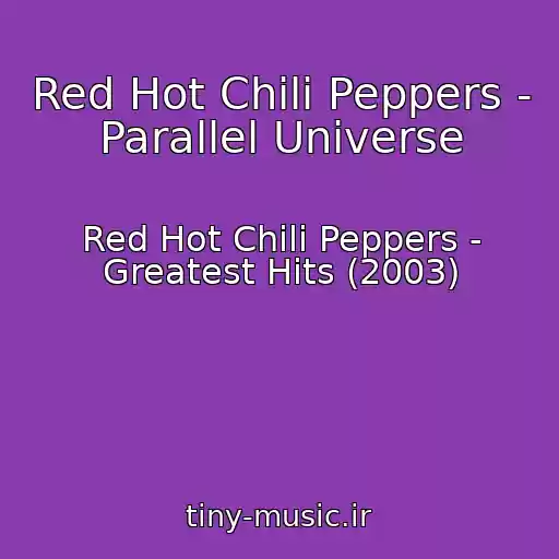 کاور آهنگ Red Hot Chili Peppers - Parallel Universe از Red Hot Chili Peppers - Greatest Hits (2003)