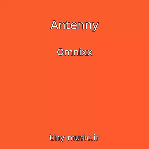 کاور آهنگ Antenny از Omnixx