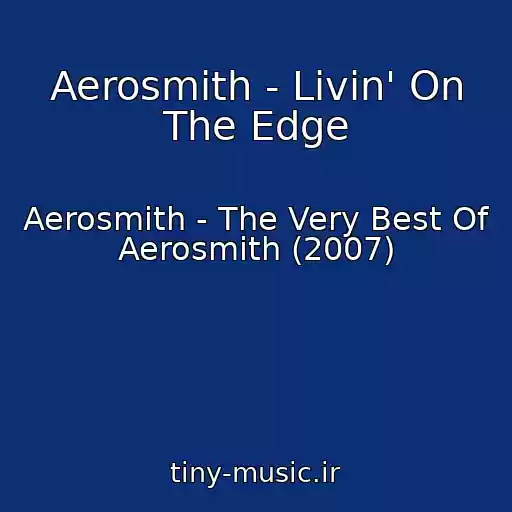 کاور آهنگ Aerosmith - Livin' On The Edge از Aerosmith - The Very Best Of Aerosmith (2007)